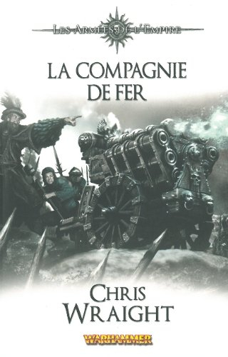 Les armées de l'Empire. Vol. 2. La compagnie de fer
