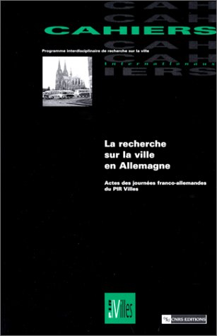 La recherche sur les villes allemandes : actes des journées franco-allemandes du PIR-Villes