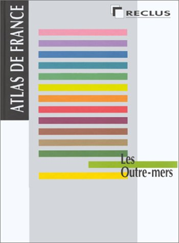 Atlas de France. Vol. 13. Les outre-mers