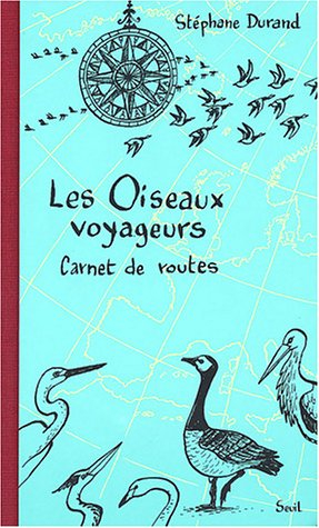 Les oiseaux voyageurs : carnet de routes