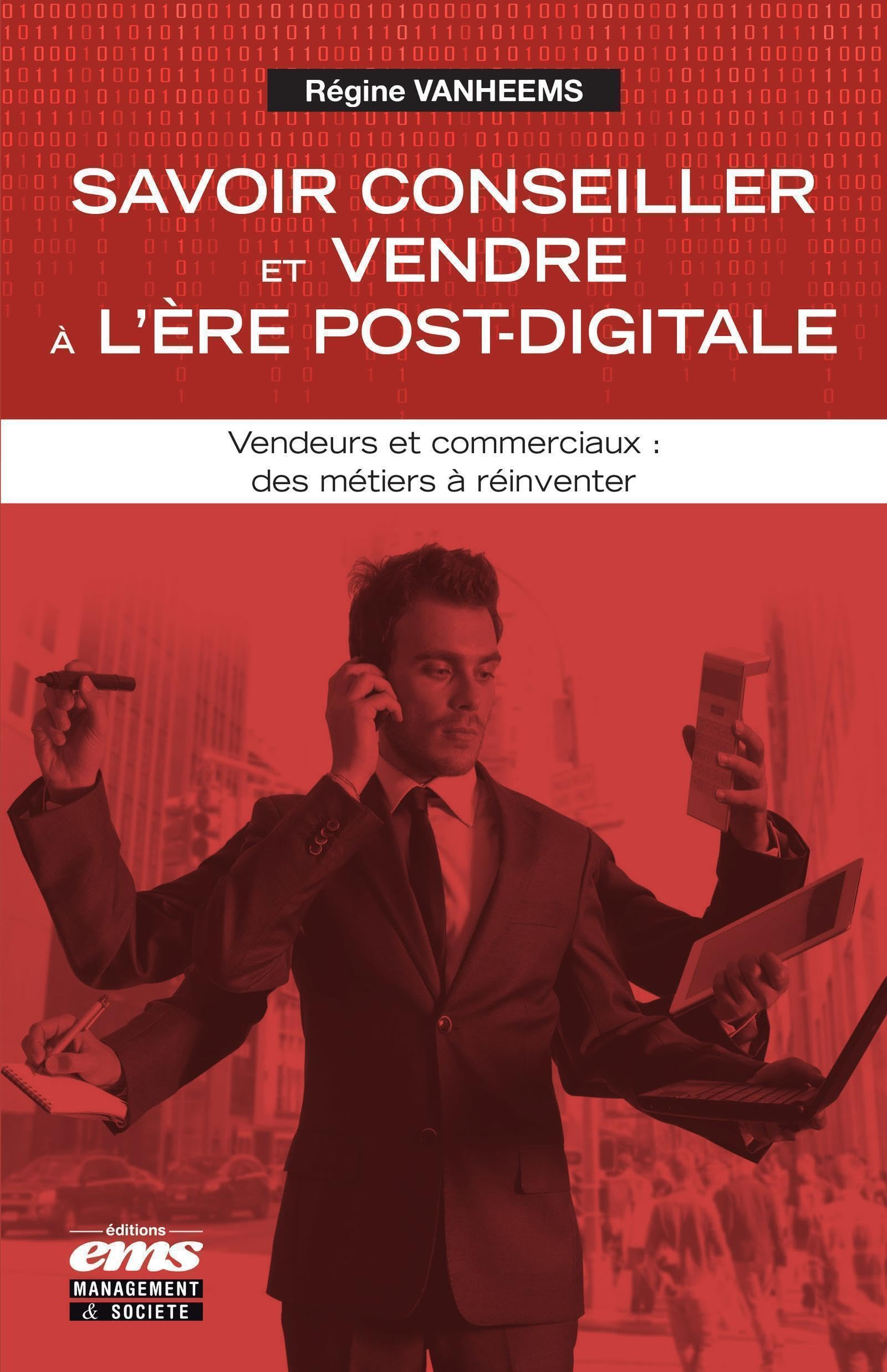 Savoir conseiller et vendre à l'ère post-digitale : vendeurs et commerciaux : des métiers à réinvent