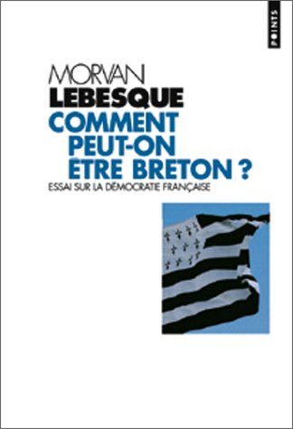 Comment peut-on être breton ? : essai sur la démocratie française