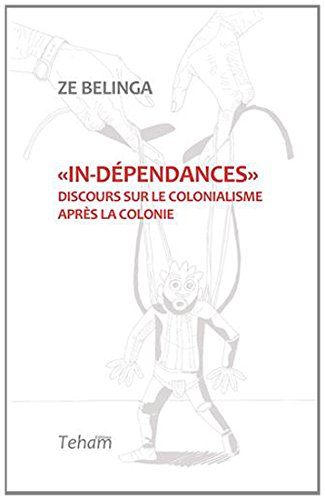in-dépendances : discours sur le colonialisme après la colonie