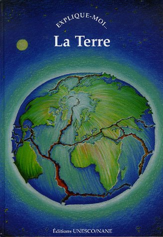 La Terre : explique-moi...