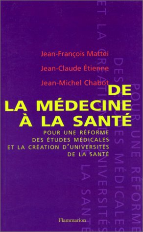 De la médecine à la santé : pour une réforme des études médicales et la création d'universités de sa