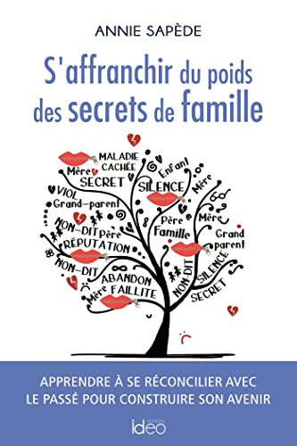 S'affranchir du poids des secrets de famille : apprendre à se réconcilier avec le passé pour constru