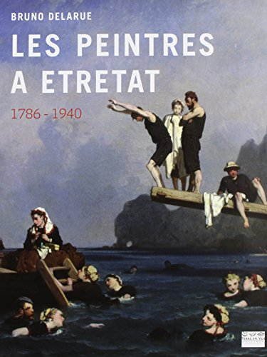 Les peintres à Etretat : 1786-1940