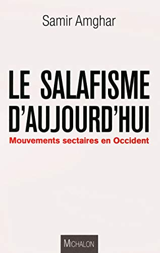 Le salafisme d'aujourd'hui : mouvements sectaires en Occident