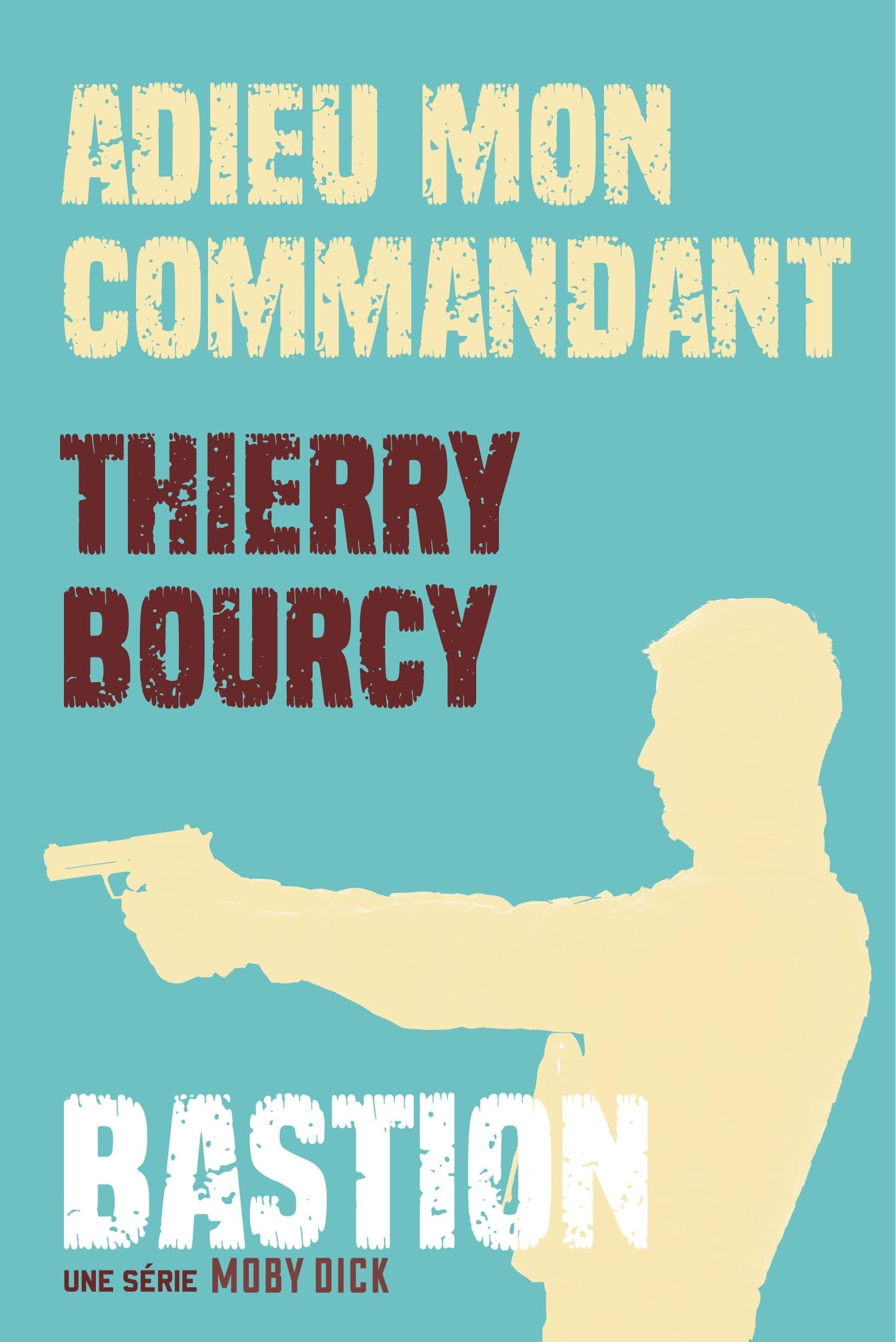 Bastion. Vol. 1. Adieu mon commandant