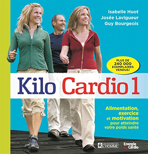Kilo cardio. Vol. 1. Alimentation, exercices et motivation pour atteindre votre poids santé
