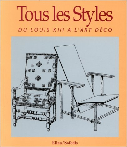 tous les styles. du louis xiii à l'art déco