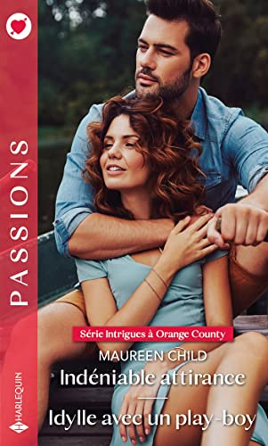 Indéniable attirance. Idylle avec un play-boy : intrigues à Orange County