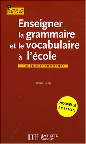 Enseigner la grammaire et le vocabulaire à l'école : pourquoi ? Comment ?