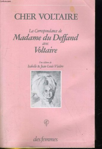 Cher Voltaire : la correspondance de madame du Deffand avec Voltaire