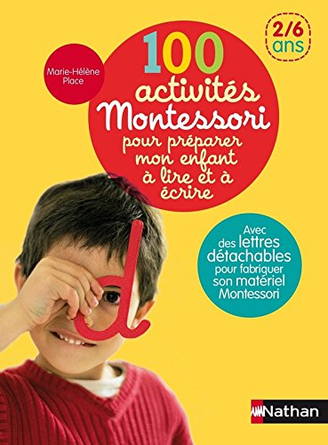 100 activités Montessori pour préparer mon enfant à lire et à écrire