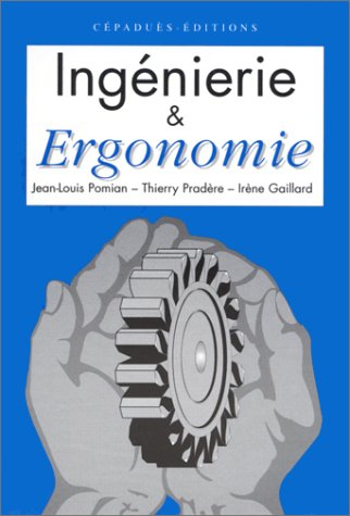 Ingénierie et ergonomie : éléments d'ergonomie à l'usage des projets industriels
