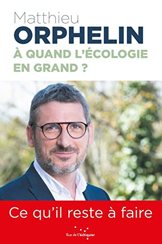 A quand l'écologie en grand ? : ce qu'il reste à faire