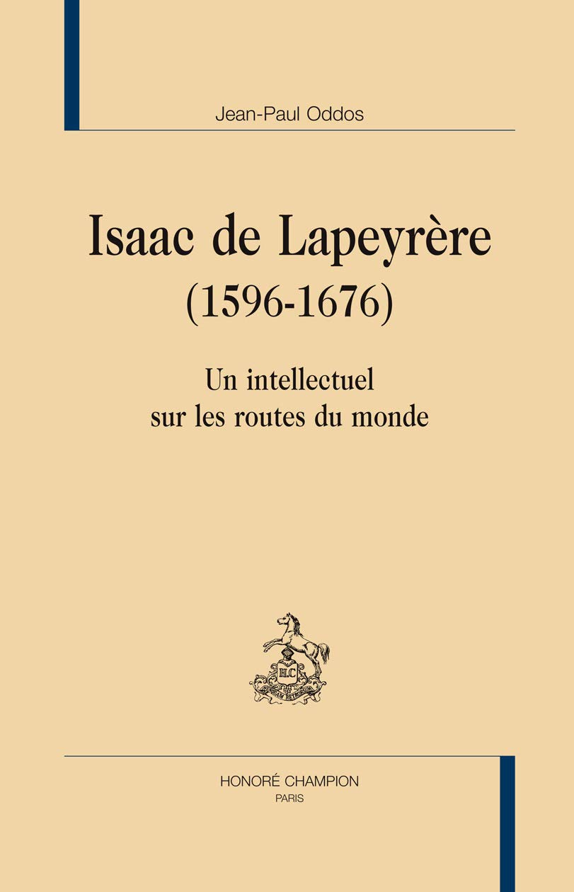 Isaac de Lapeyrère (1596-1676) : un intellectuel sur les routes du monde