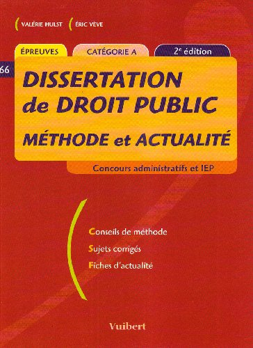 Dissertation de droit public : méthode et actualité, épreuves, catégorie A, concours administratifs 