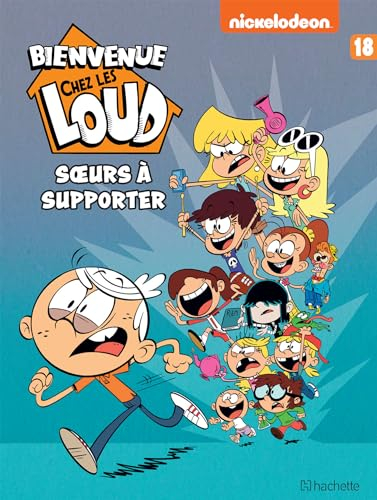 Bienvenue chez les Loud. Vol. 18. Soeurs à supporter