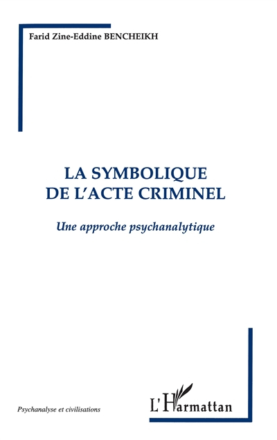 La symbolique de l'acte criminel : une approche psychanalytique