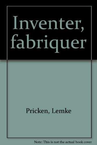 Inventer, fabriquer