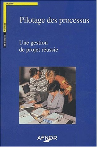 Pilotage des processus. Une gestion de projet réussie