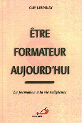 Être formateur aujourd'hui : formation à la vie religieuse
