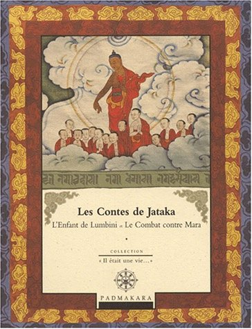 Les contes de Jataka. Vol. 3. L'enfant de Lumbini. Le combat contre Mara