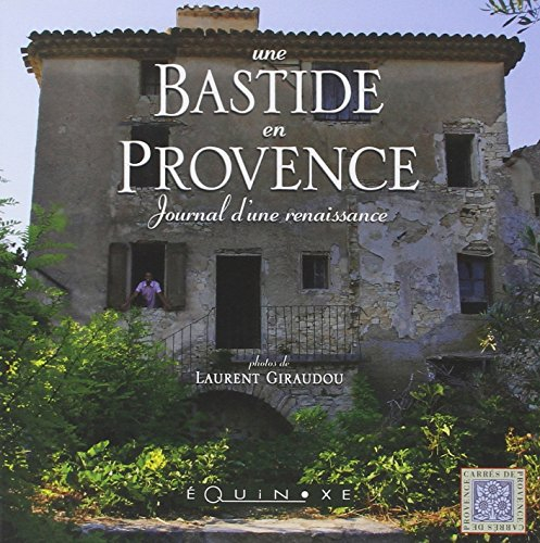 Une bastide en Provence : journal d'une renaissance