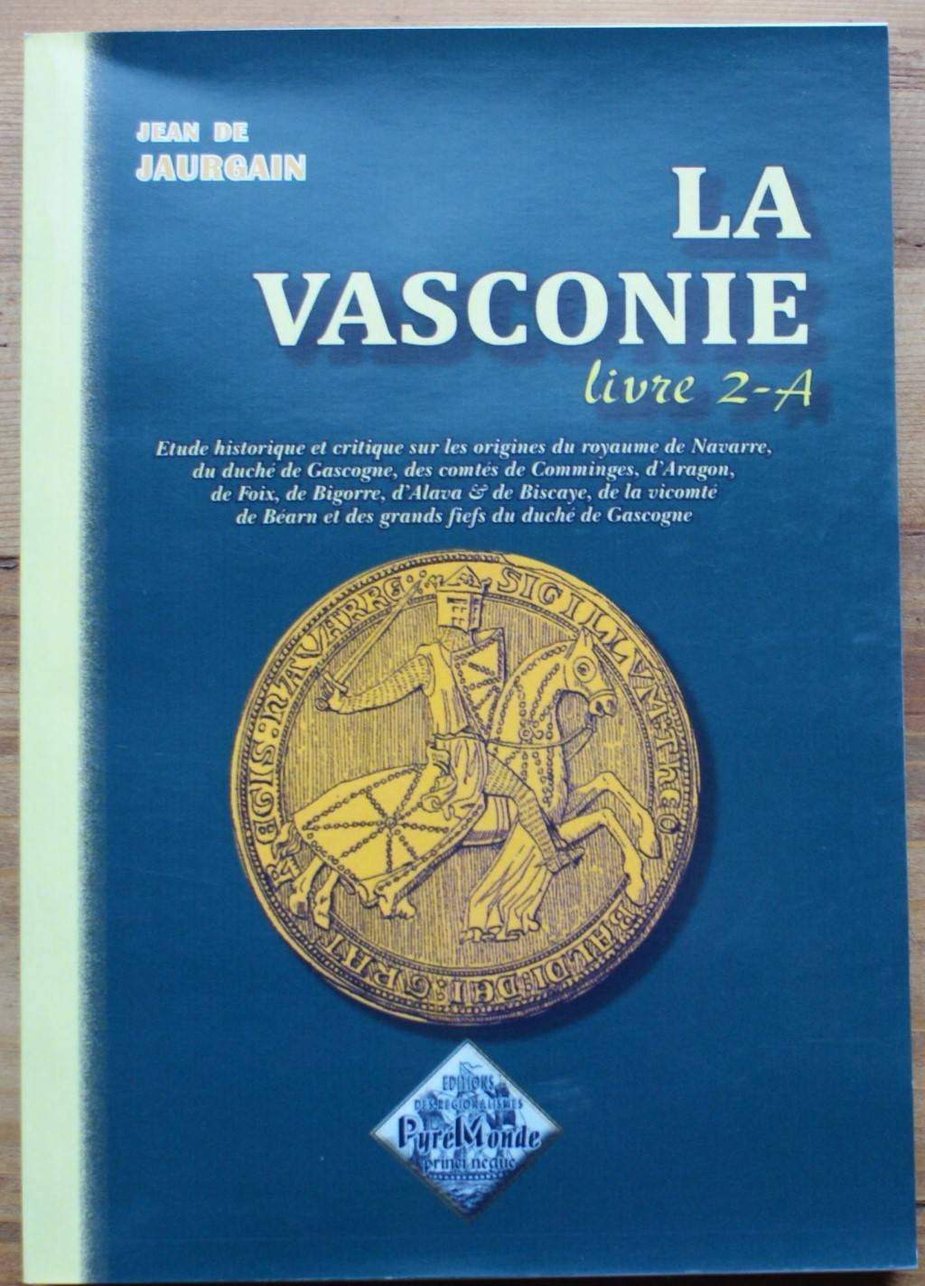 La Vasconie, étude historique et critique : sur les origines du royaume de Navarre, du duché de Gasc