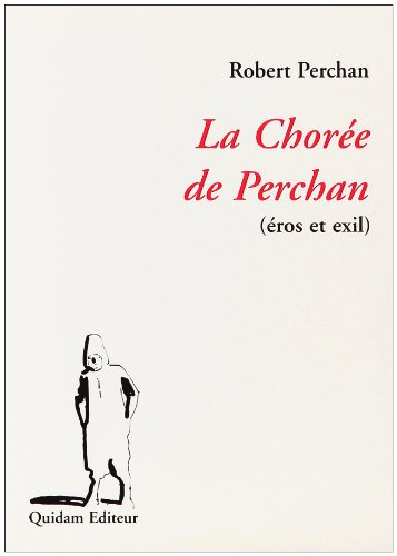La chorée de Perchan : (éros et exil)