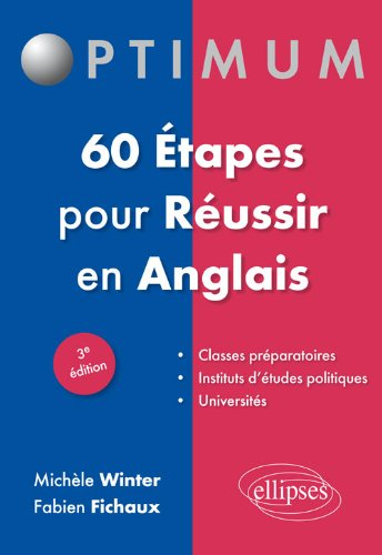 60 étapes pour réussir en anglais : classes préparatoires, instituts d'études politiques, université