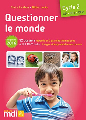 Questionner le monde, cycle 2 CP, CE1 CE2 : 32 dossiers répartis en 3 grandes thématiques + CD-ROM :