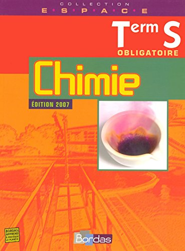 Chimie, terminale S obligatoire : livre de l'élève
