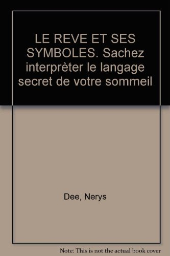Le rêve et ses symboles : sachez interpréter le langage secret de votre sommeil
