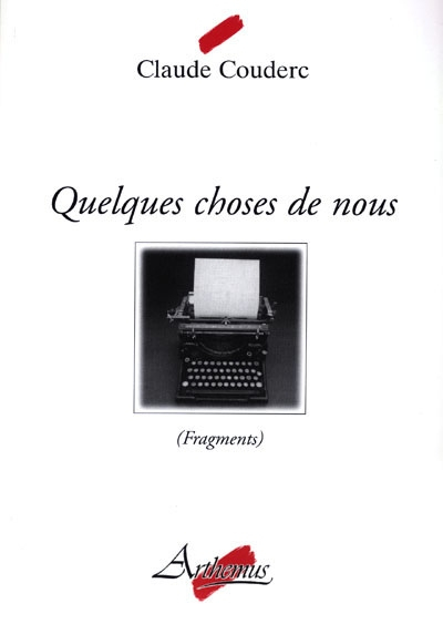 Quelques choses de nous... : fragments. Vol. 1