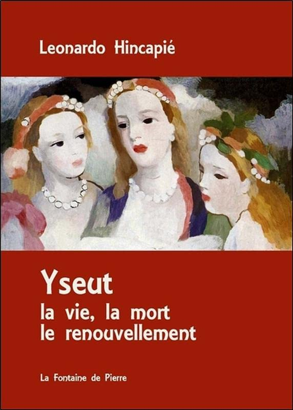 Yseut : la vie, la mort, le renouvellement