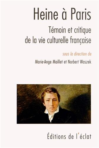 Heine à Paris : témoin et critique de la vie culturelle française