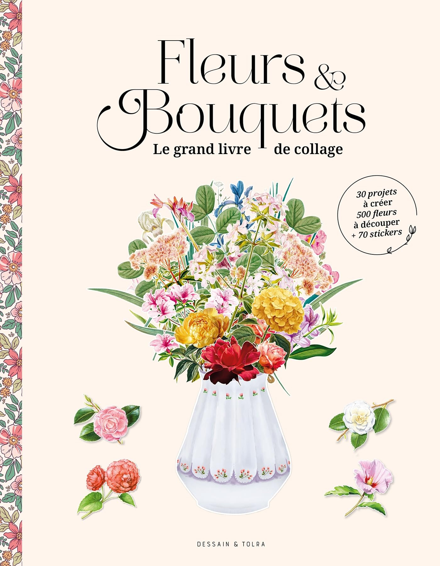 Fleurs & bouquets : le grand livre de collage : 30 projets à créer, 500 fleurs à découper + 70 stick