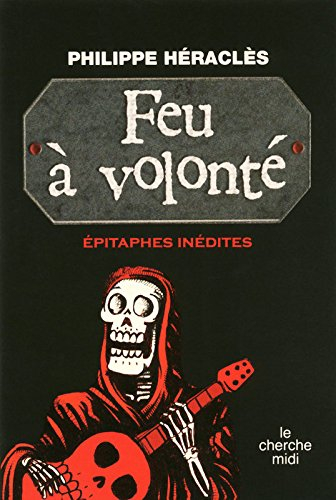 Feu à volonté : épitaphes inédites