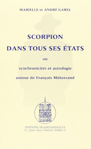 Scorpion dans tous ses états ou Synchronicités et astrologie autour de François Mitterrand