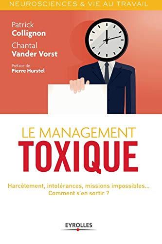 Le management toxique : harcèlement, intolérances, missions impossibles... comment s'en sortir ?