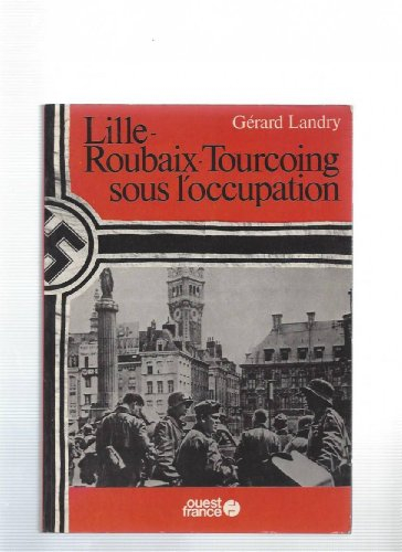 lille-roubaix-tourcoing sous l'occupation