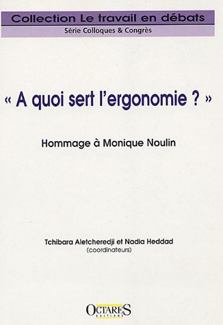 A quoi sert l'ergonomie ? : hommage à Monique Noulin