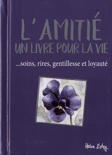 L'amitié : un livre pour la vie : soins, rires, gentillesse et loyauté