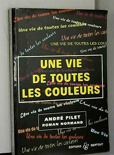 Une vie de toutes les couleurs