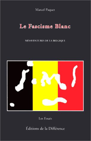 Le fascisme blanc : mésaventures de la Belgique