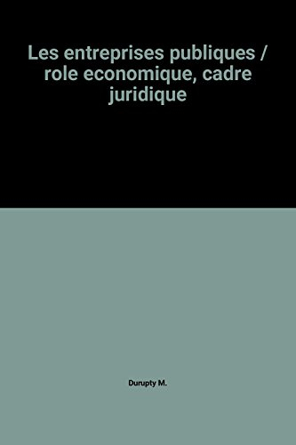 Les Entreprises publiques. Vol. 1. Rôle économique, cadre juridique