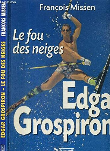 Edgar Grospiron, le fou des neiges